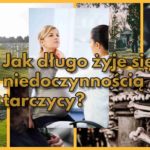 Jak długo żyje się z niedoczynnością tarczycy